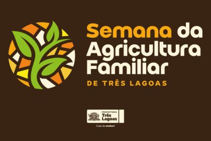 1ª Semana da Agricultura Familiar de Três Lagoas começa no dia 24 1ª Semana da Agricultura Familiar de Três Lagoas começa no dia 24